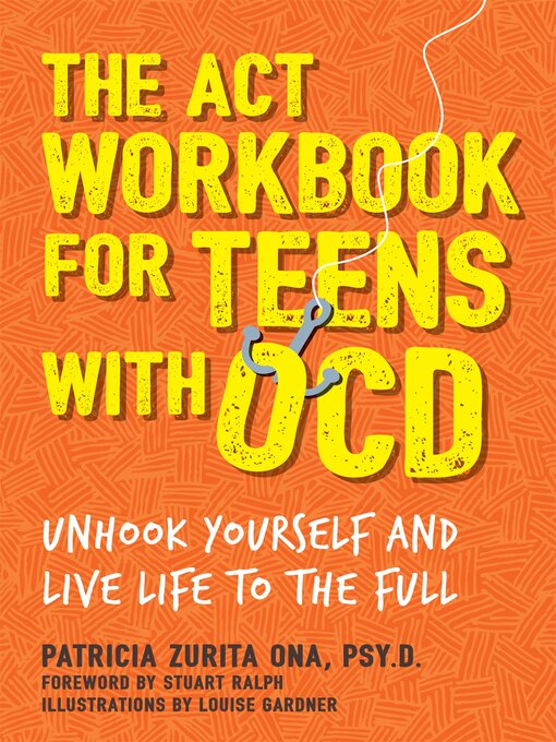 Title details for The ACT Workbook for Teens with OCD by Patricia Zurita Ona, Psy.D - Available